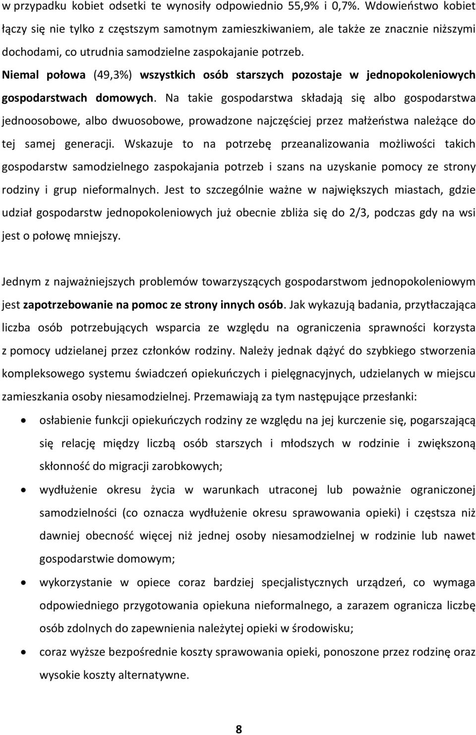 Niemal połowa (49,3%) wszystkich osób starszych pozostaje w jednopokoleniowych gospodarstwach domowych.