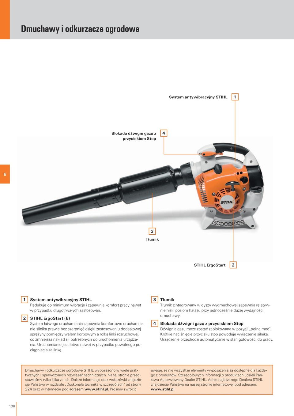 2 STIHL ErgoStart (E) System łatwego uruchamiania zaewnia komfortowe uruchamianie silnika rawie bez szarnięć dzięki zastosowaniu dodatkowej srężyny omiędzy wałem korbowym a rolką linki rozruchowej,