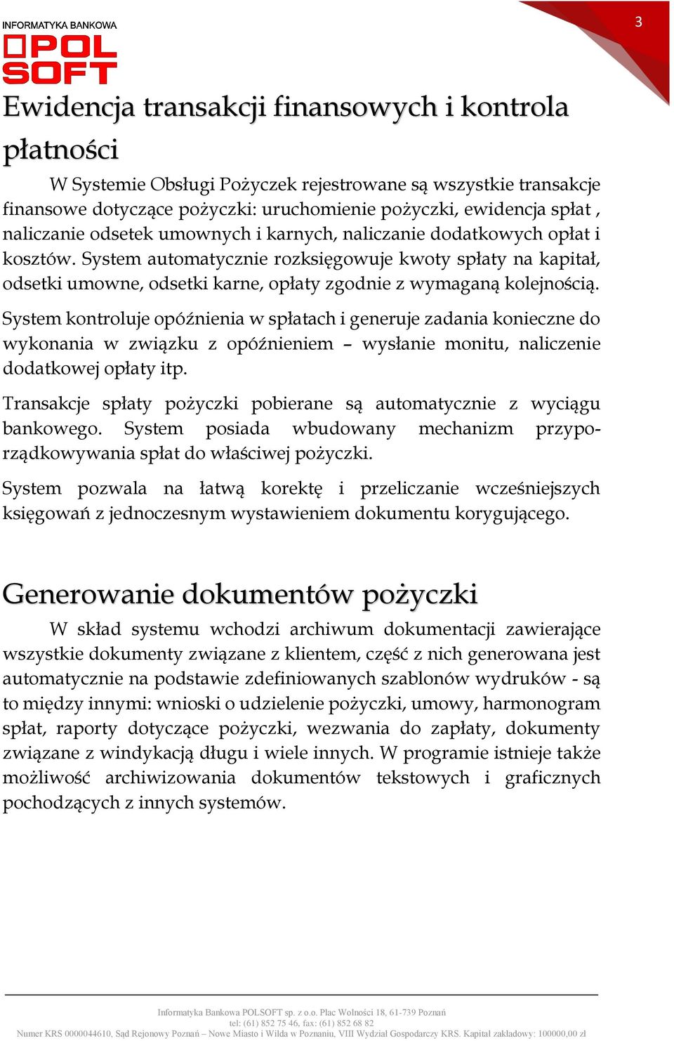 System automatycznie rozksięgowuje kwoty spłaty na kapitał, odsetki umowne, odsetki karne, opłaty zgodnie z wymaganą kolejnością.