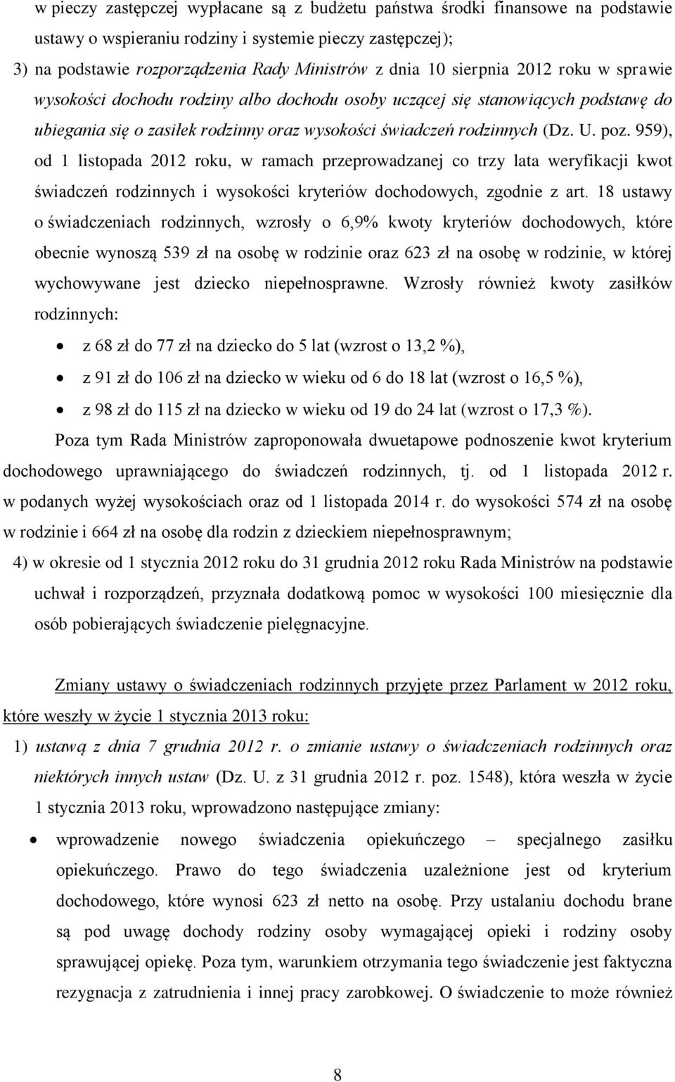 959), od 1 listopada 2012 roku, w ramach przeprowadzanej co trzy lata weryfikacji kwot świadczeń rodzinnych i wysokości kryteriów dochodowych, zgodnie z art.