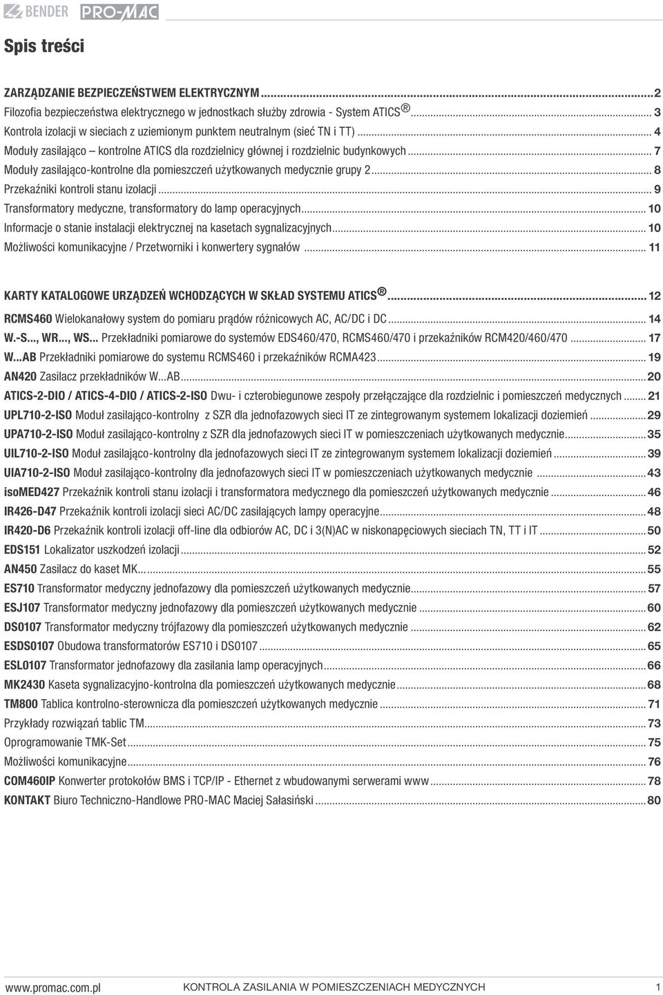.. 7 Moduły zasilająco-kontrolne dla pomieszczeń użytkowanych medycznie grupy 2... 8 Przekaźniki kontroli stanu izolacji... 9 Transformatory medyczne, transformatory do lamp operacyjnych.