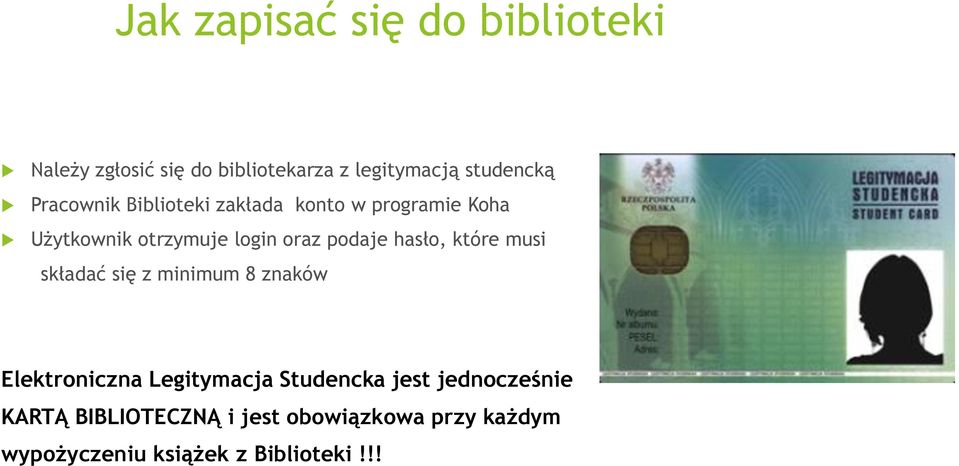 hasło, które musi składać się z minimum 8 znaków Elektroniczna Legitymacja Studencka jest