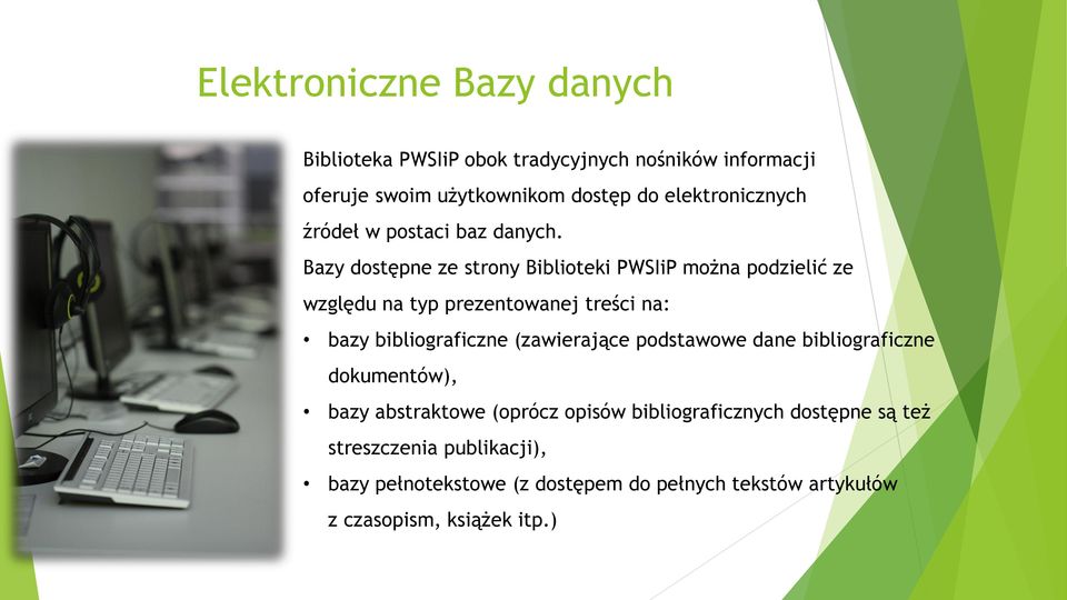 Bazy dostępne ze strony Biblioteki PWSIiP można podzielić ze względu na typ prezentowanej treści na: bazy bibliograficzne