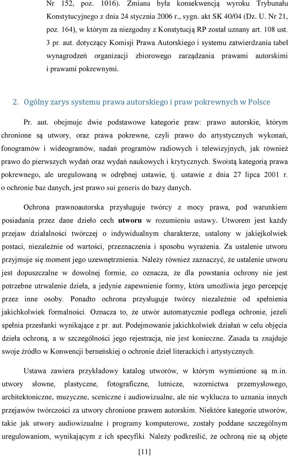 dotyczący Komisji Prawa Autorskiego i systemu zatwierdzania tabel wynagrodzeń organizacji zbiorowego zarządzania prawami autorskimi i prawami pokrewnymi. 2.