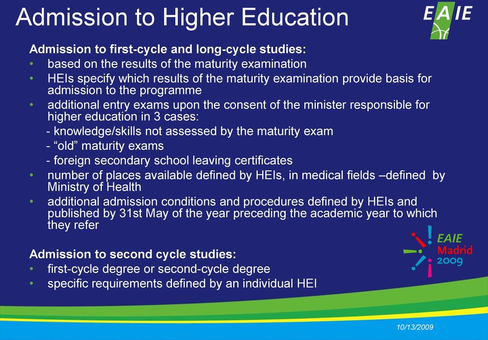 exams - foreign secondary school leaving certificates number of places available defined by HEIs, in medical fields defined by Ministry of Health additional admission conditions and procedures