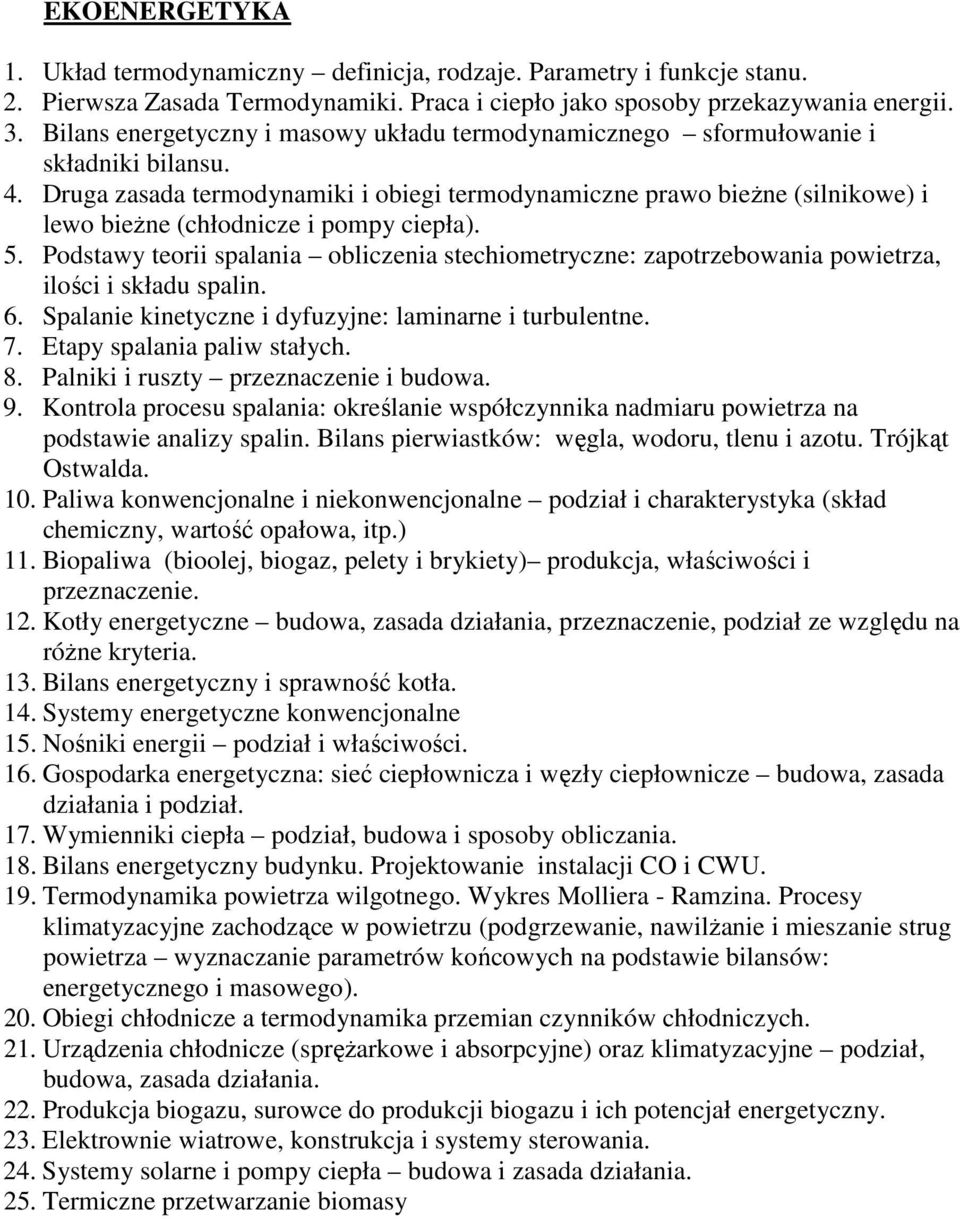 Druga zasada termodynamiki i obiegi termodynamiczne prawo bieżne (silnikowe) i lewo bieżne (chłodnicze i pompy ciepła). 5.
