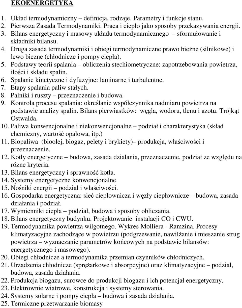 Druga zasada termodynamiki i obiegi termodynamiczne prawo bieżne (silnikowe) i lewo bieżne (chłodnicze i pompy ciepła). 5.