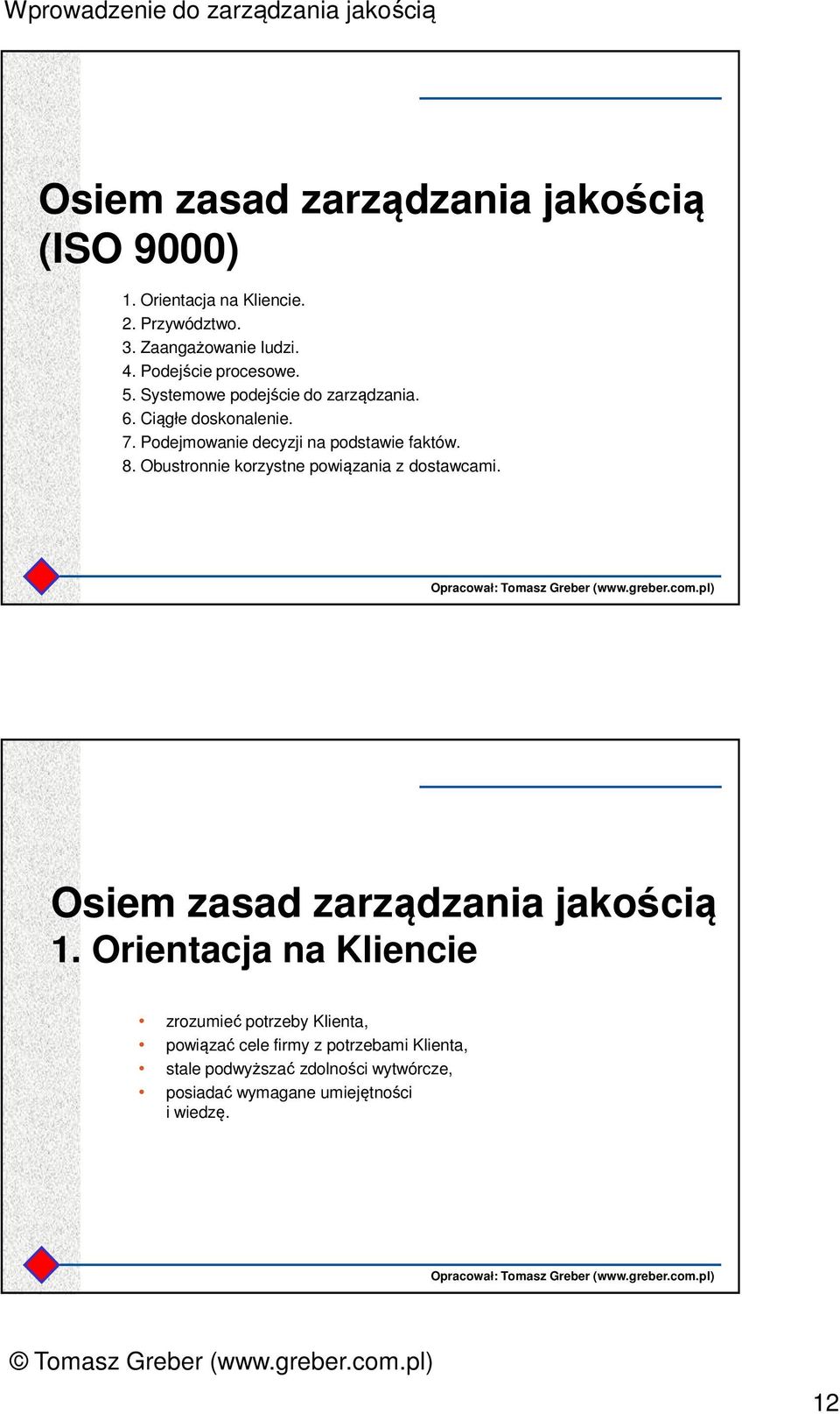 Podejmowanie decyzji na podstawie faktów. 8. Obustronnie korzystne powiązania z dostawcami.