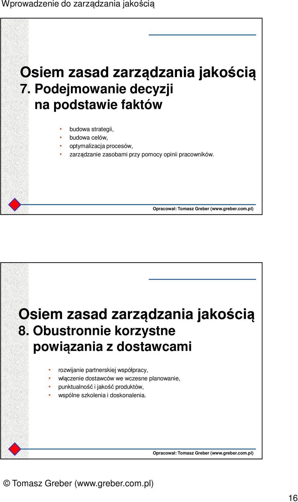 zarządzanie zasobami przy pomocy opinii pracowników. Osiem zasad zarządzania jakością 8.