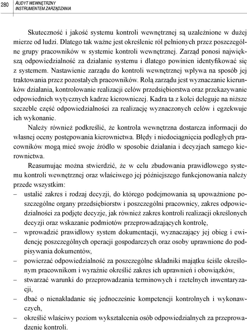 Zarząd ponosi największą odpowiedzialność za działanie systemu i dlatego powinien identyfikować się z systemem.