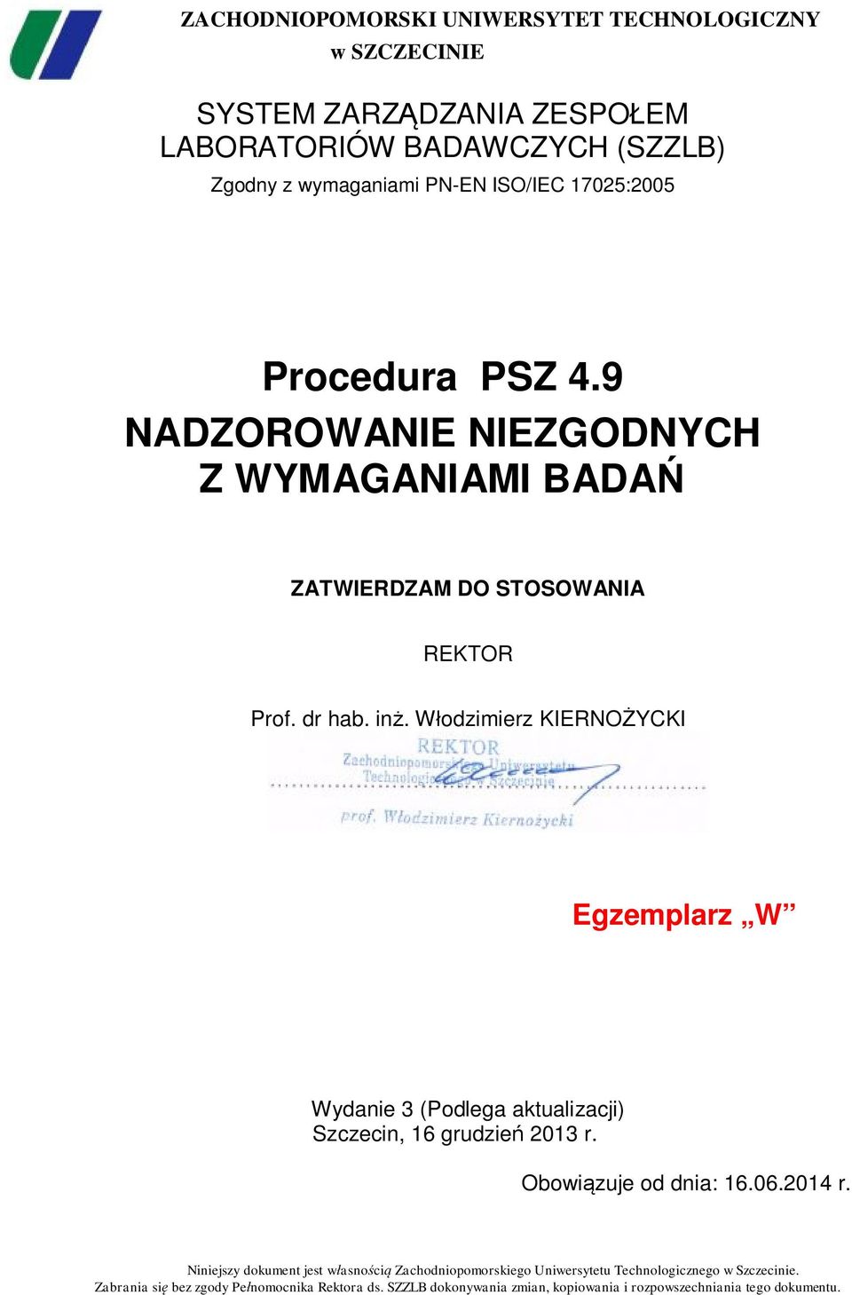Włodzimierz KIERNOŻYCKI Egzemplarz W Wydanie 3 (Podlega aktualizacji) Szczecin, 16 grudzień 2013 r. Obowiązuje od dnia: 16.06.2014 r.