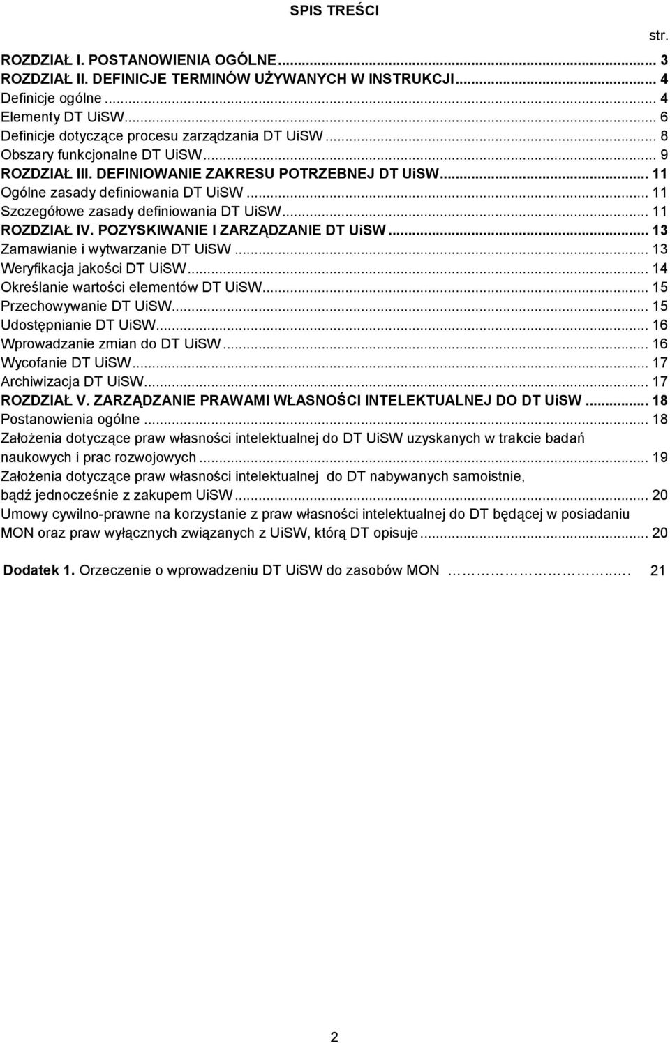 POZYSKIWANIE I ZARZĄDZANIE DT UiSW... 13 Zamawianie i wytwarzanie DT UiSW... 13 Weryfikacja jakości DT UiSW... 14 Określanie wartości elementów DT UiSW... 15 Przechowywanie DT UiSW.