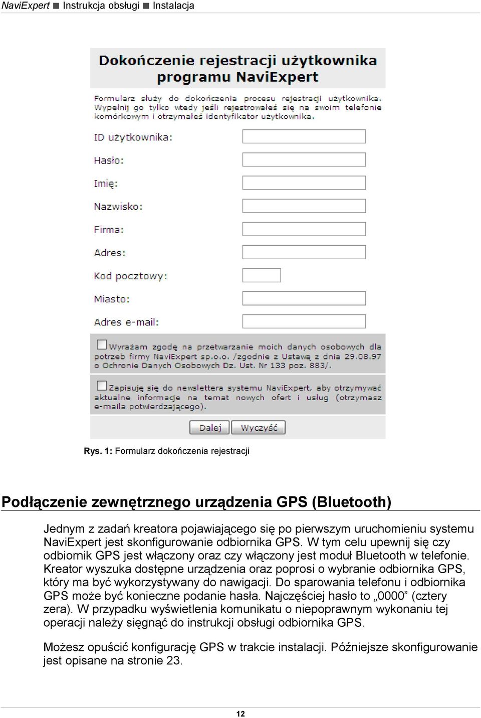 odbiornika GPS. W tym celu upewnij się czy odbiornik GPS jest włączony oraz czy włączony jest moduł Bluetooth w telefonie.