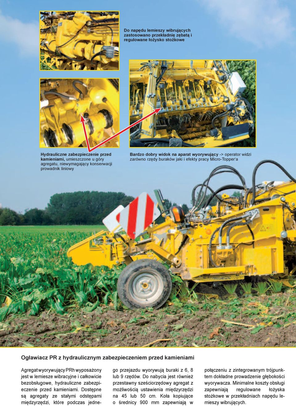 Agregat wyorywujący PRh wyposażony jest w lemiesze wibracyjne i całkowicie bezobsługowe, hydrauliczne zabezpieczenie przed kamieniami.