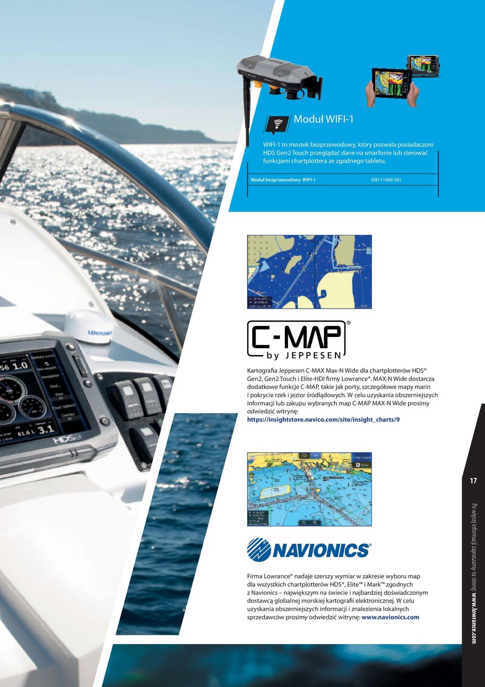 MAX-N Wide dostarcza dodatkowe funkcje C-MAP, takie jak porty, szczegółowe mapy marin i pokrycie rzek i jezior śródlądowych.