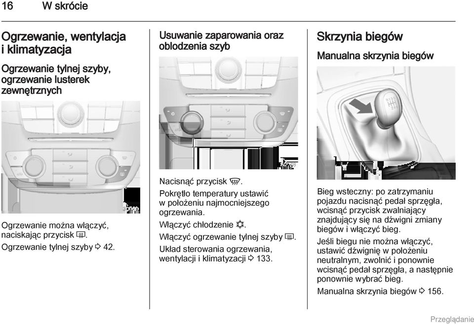 Włączyć ogrzewanie tylnej szyby Ü. Układ sterowania ogrzewania, wentylacji i klimatyzacji 3 133.