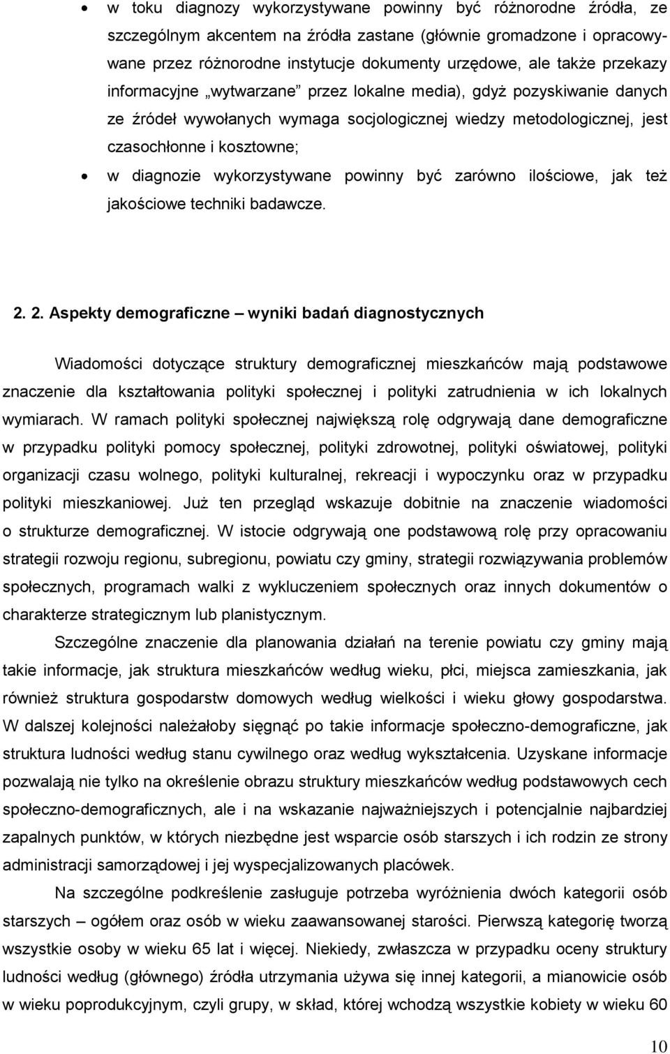 wykorzystywane powinny być zarówno ilościowe, jak też jakościowe techniki badawcze. 2.