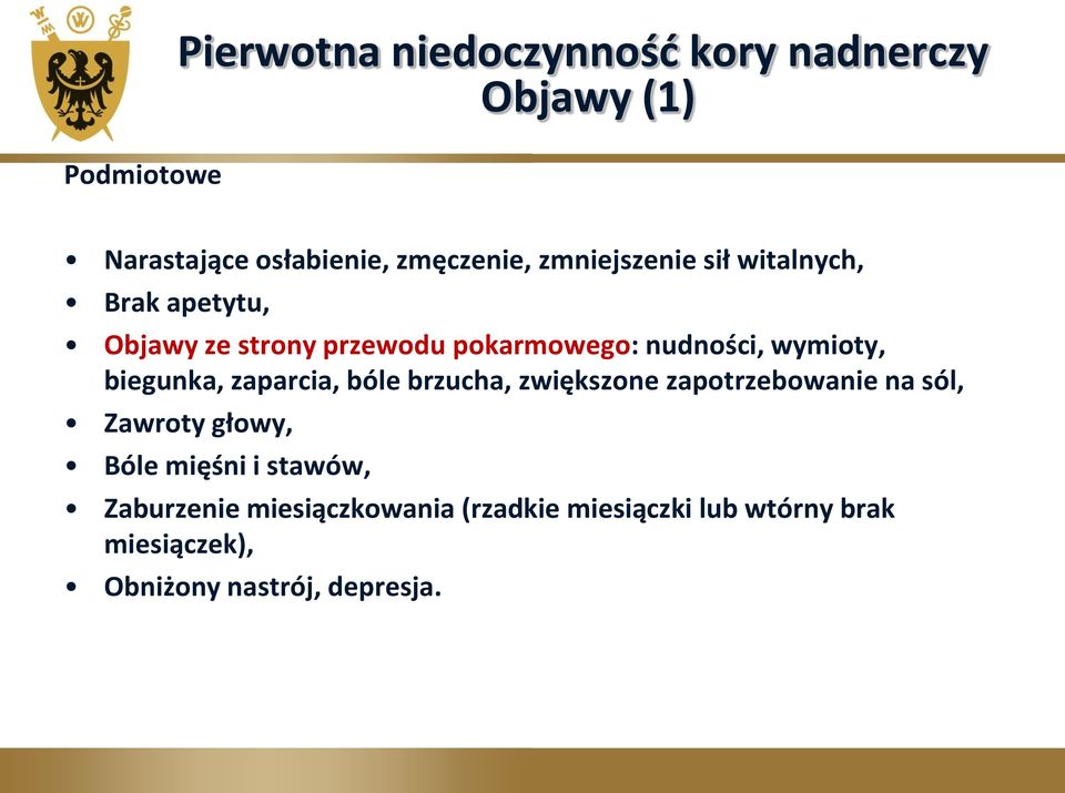 biegunka, zaparcia, bóle brzucha, zwiększone zapotrzebowanie na sól, Zawroty głowy, Bóle mięśni i