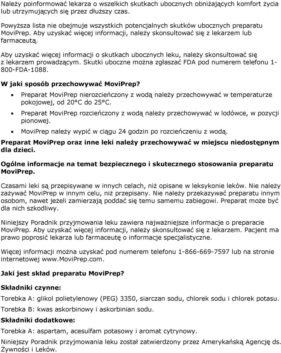Aby uzyskać więcej informacji o skutkach ubocznych leku, należy skonsultować się z lekarzem prowadzącym. Skutki uboczne można zgłaszać FDA pod numerem telefonu 1-800-FDA-1088.
