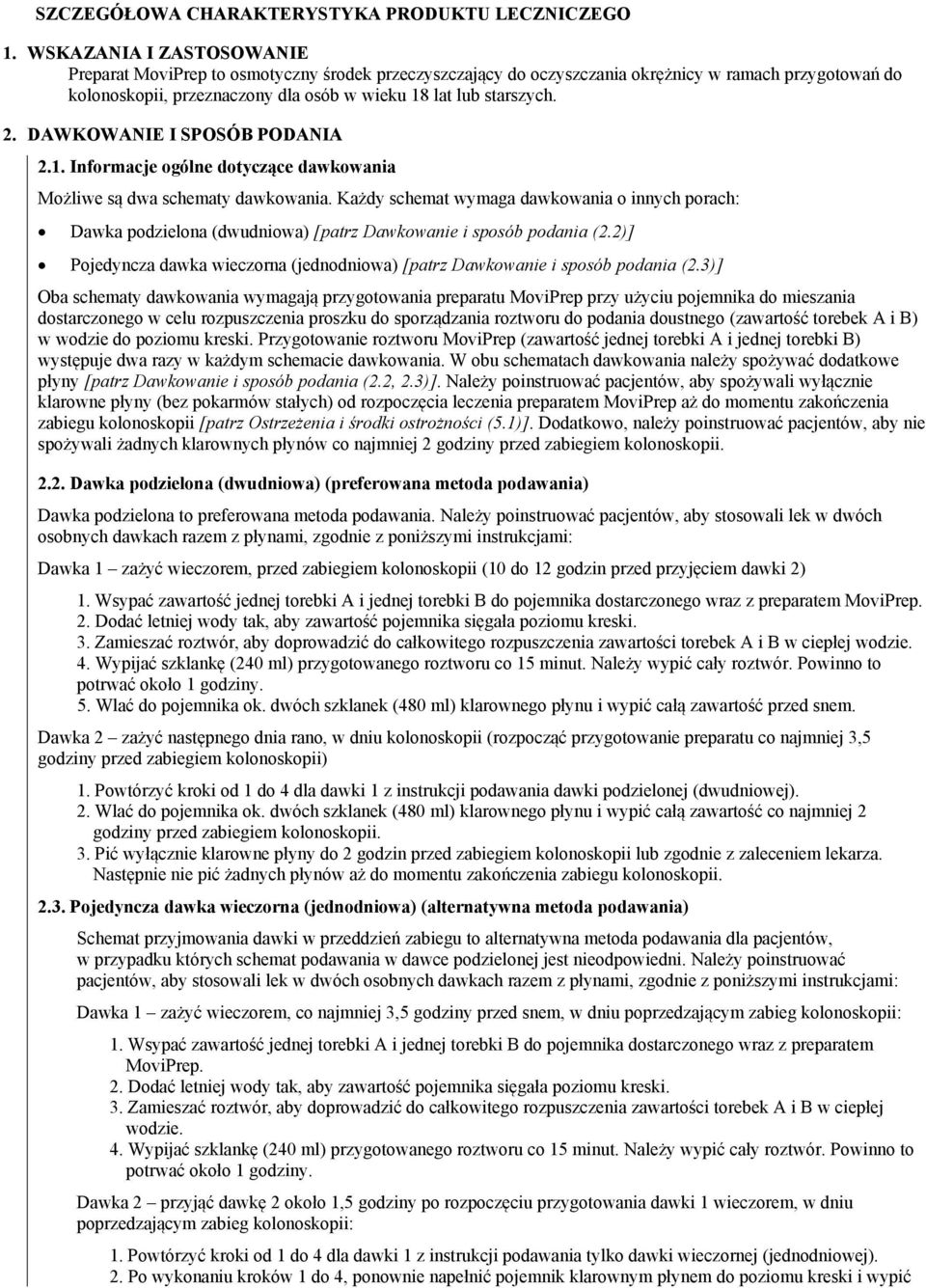 DAWKOWANIE I SPOSÓB PODANIA 2.1. Informacje ogólne dotyczące dawkowania Możliwe są dwa schematy dawkowania.