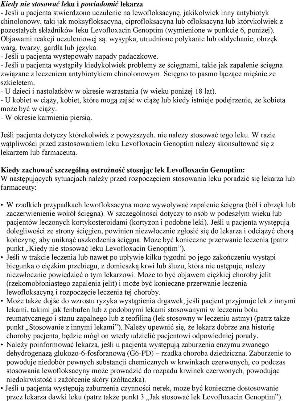 Objawami reakcji uczuleniowej są: wysypka, utrudnione połykanie lub oddychanie, obrzęk warg, twarzy, gardła lub języka. - Jeśli u pacjenta występowały napady padaczkowe.