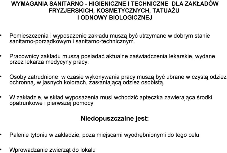 Osoby zatrudnione, w czasie wykonywania pracy muszą być ubrane w czystą odzież ochronną, w jasnych kolorach, zasłaniającą odzież osobistą.