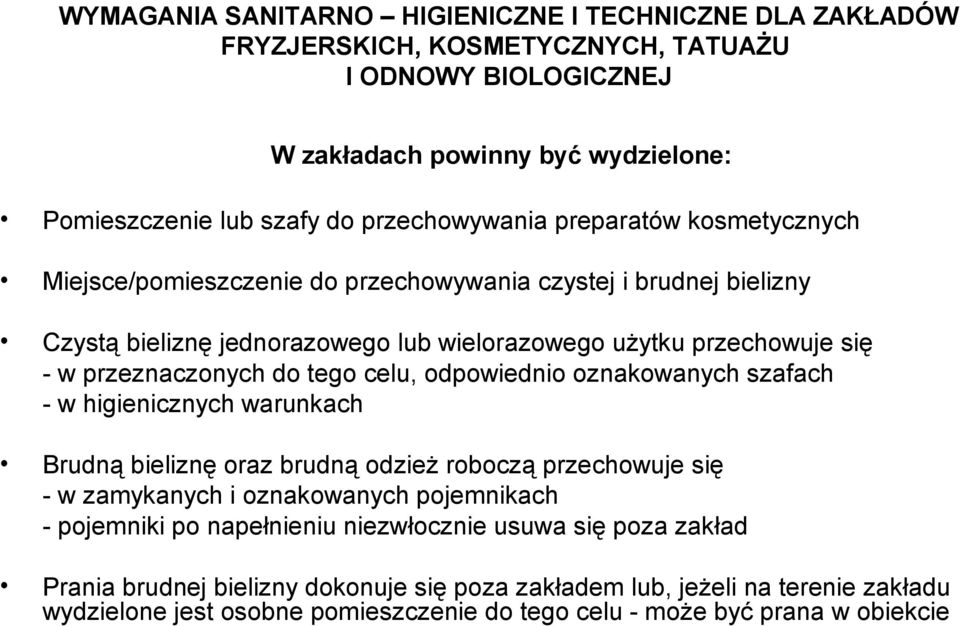 odpowiednio oznakowanych szafach - w higienicznych warunkach Brudną bieliznę oraz brudną odzież roboczą przechowuje się - w zamykanych i oznakowanych pojemnikach - pojemniki po