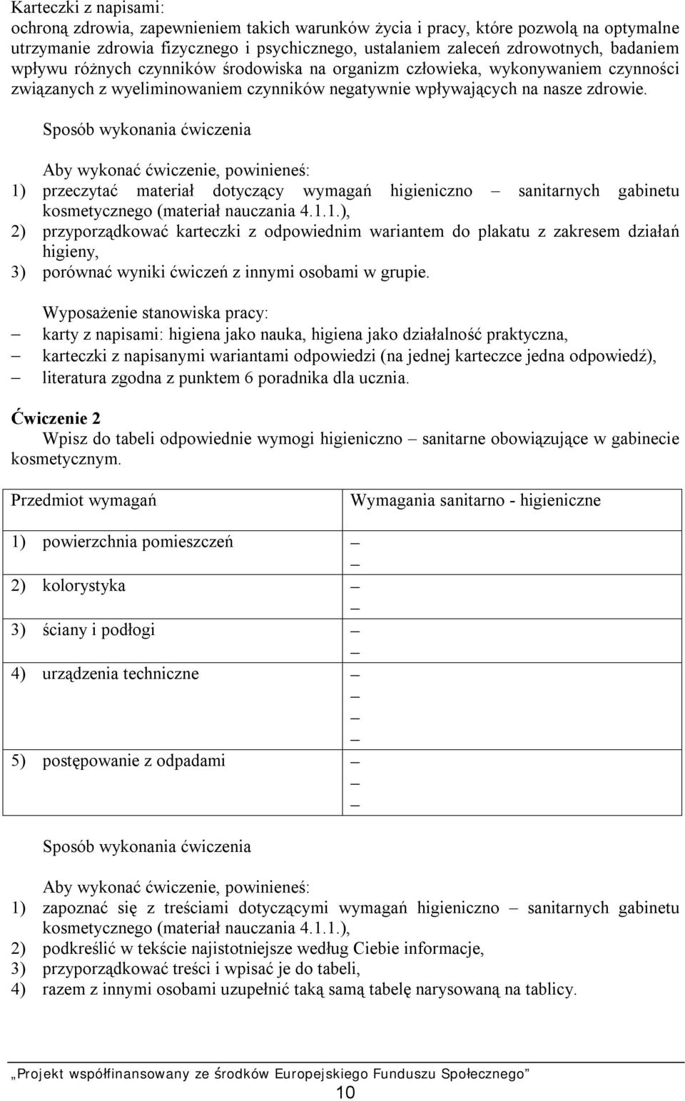 Sposób wykonania ćwiczenia Aby wykonać ćwiczenie, powinieneś: 1)