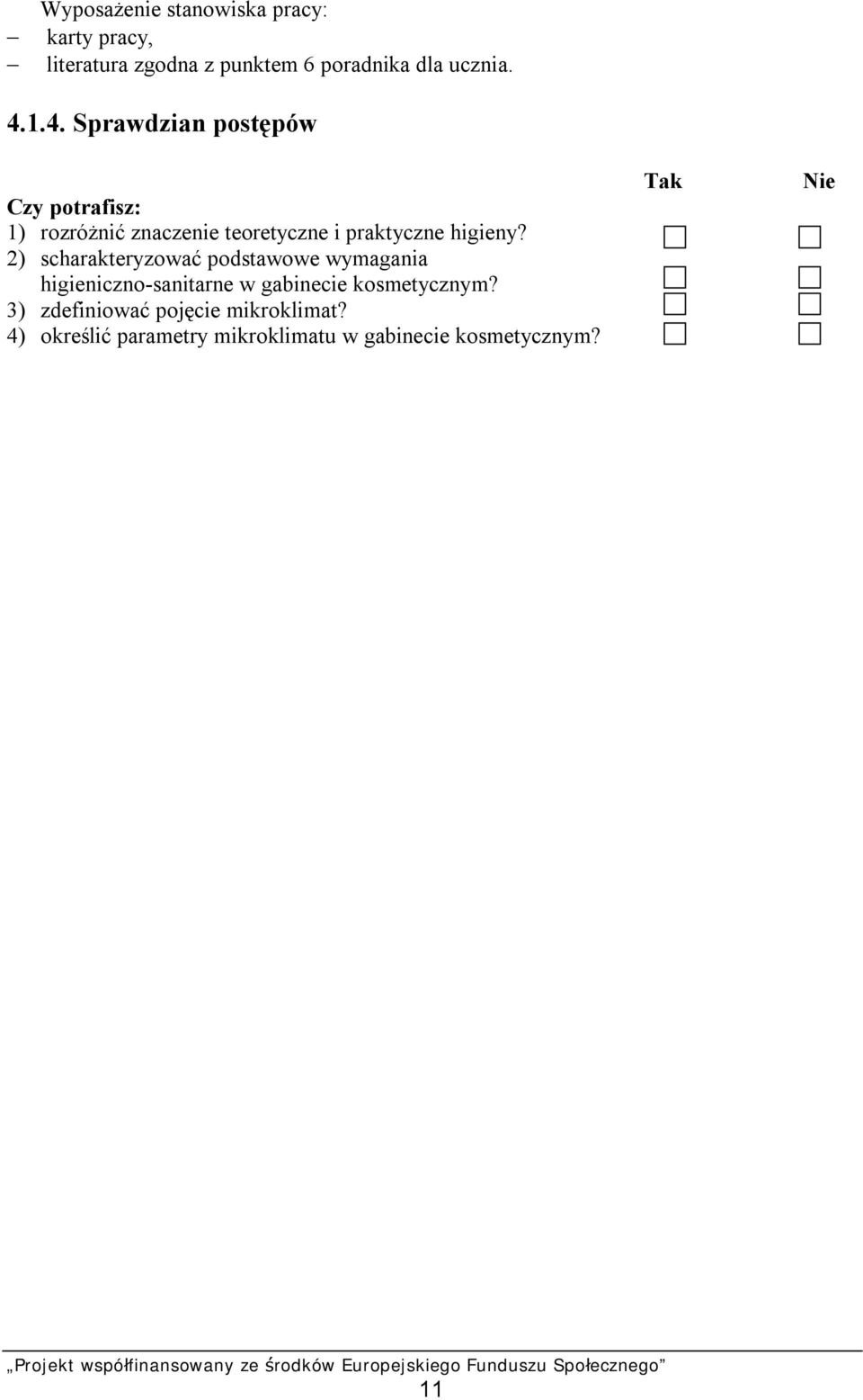 2) scharakteryzować podstawowe wymagania higieniczno-sanitarne w gabinecie kosmetycznym?