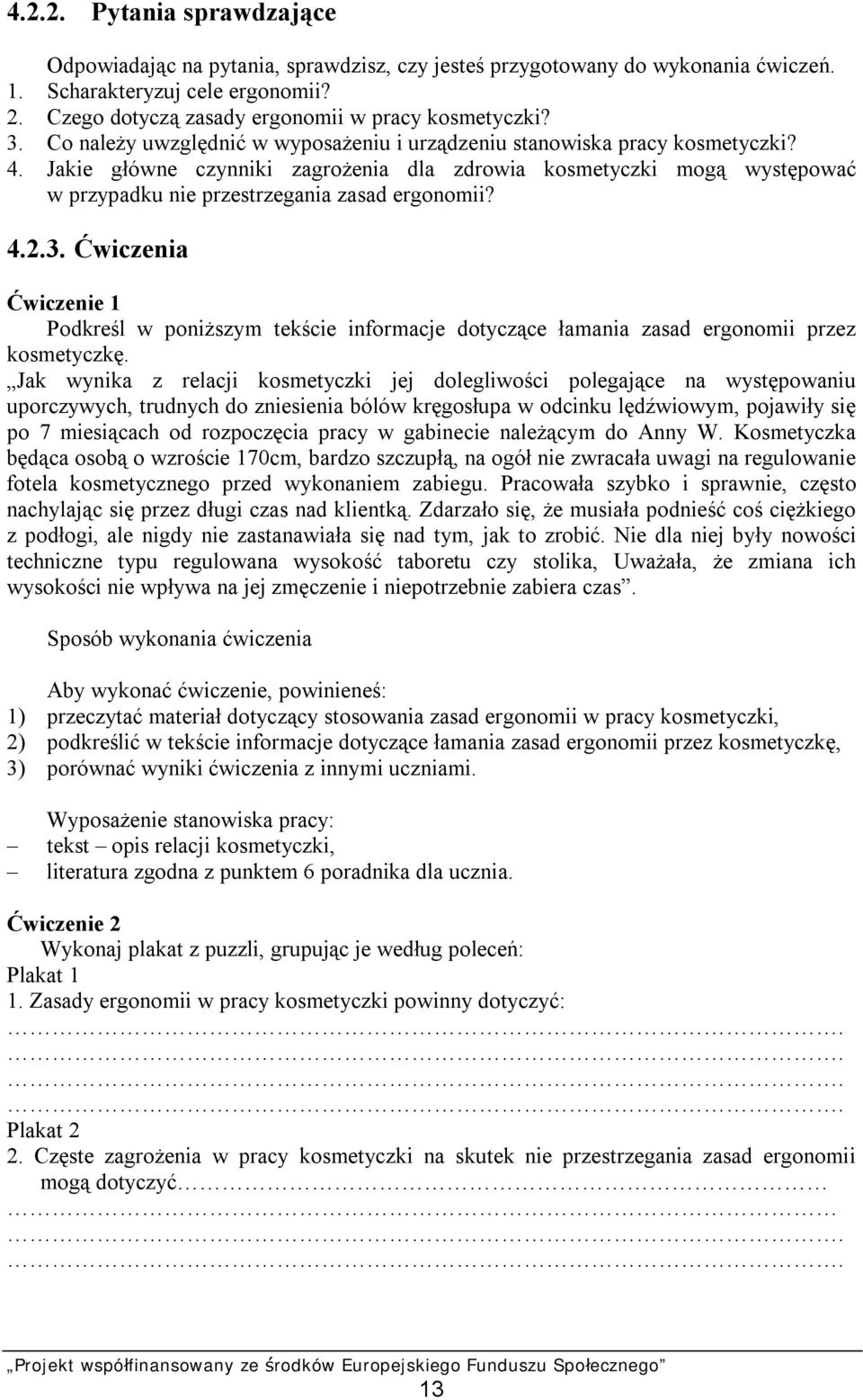 Jakie główne czynniki zagrożenia dla zdrowia kosmetyczki mogą występować w przypadku nie przestrzegania zasad ergonomii? 4.2.3.