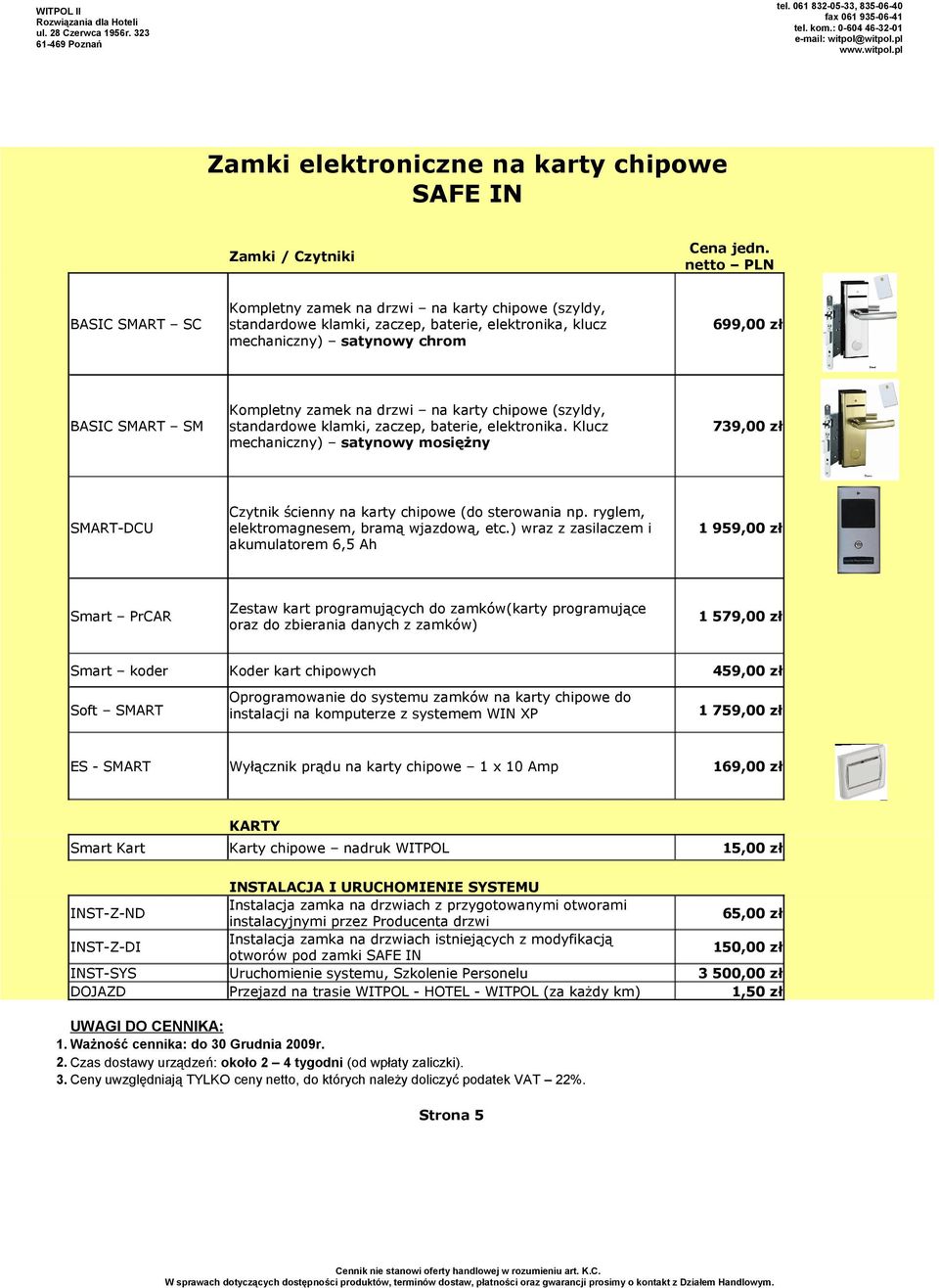 699,00 zł BASIC SMART SM Kompletny zamek na drzwi na karty chipowe (szyldy, standardowe klamki, zaczep, baterie, elektronika.