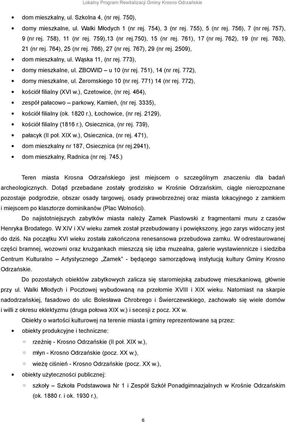 ZBOWID u 10 (nr rej. 751), 14 (nr rej. 772), domy mieszkalne, ul. Żeromskiego 10 (nr rej. 771) 14 (nr rej. 772), kościół filialny (XVI w.), Czetowice, (nr rej.