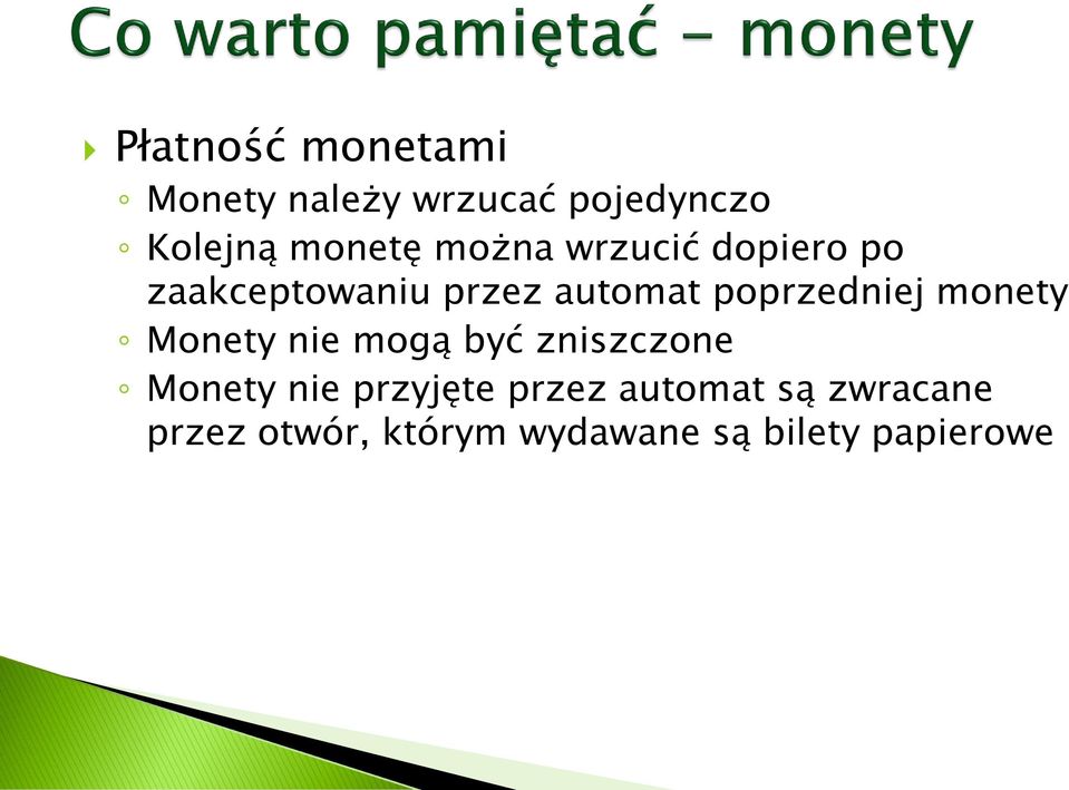 monety Monety nie mogą być zniszczone Monety nie przyjęte przez