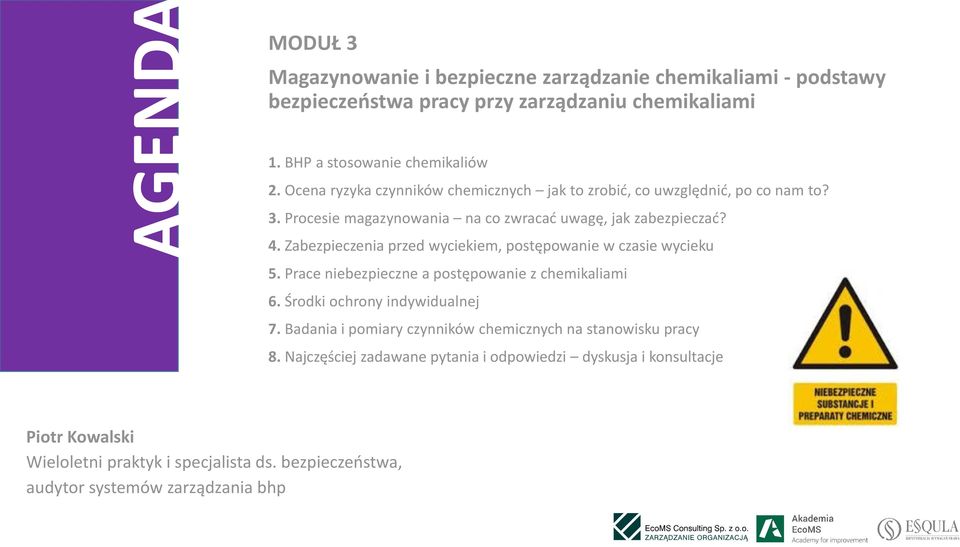 Zabezpieczenia przed wyciekiem, postępowanie w czasie wycieku 5. Prace niebezpieczne a postępowanie z chemikaliami 6. Środki ochrony indywidualnej 7.