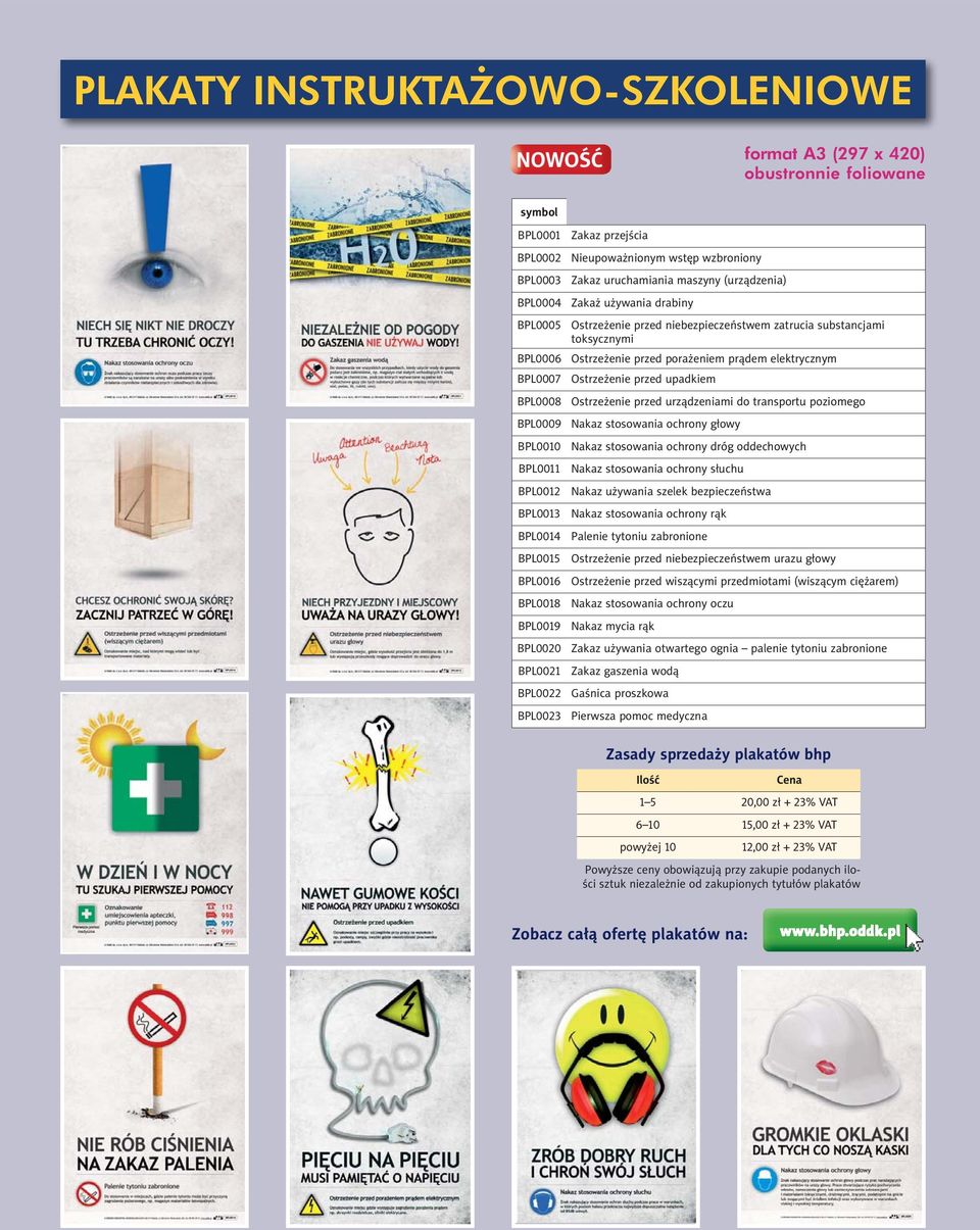 przed upadkiem BPL0008 Ostrzeżenie przed urządzeniami do transportu poziomego BPL0009 Nakaz stosowania ochrony głowy BPL0010 Nakaz stosowania ochrony dróg oddechowych BPL0011 Nakaz stosowania ochrony