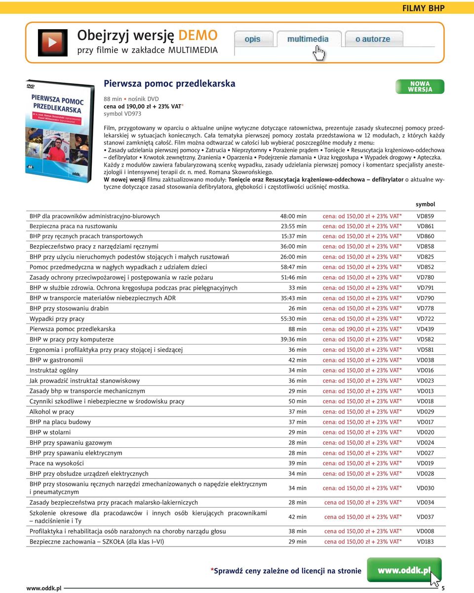 Cała tematyka pierwszej pomocy została przedstawiona w 12 modułach, z których każdy stanowi zamkniętą całość.