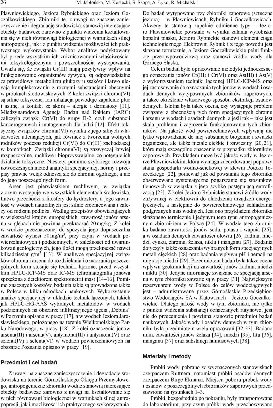 silnej antropopresji, jak i z punktu widzenia możliwości ich praktycznego wykorzystania.