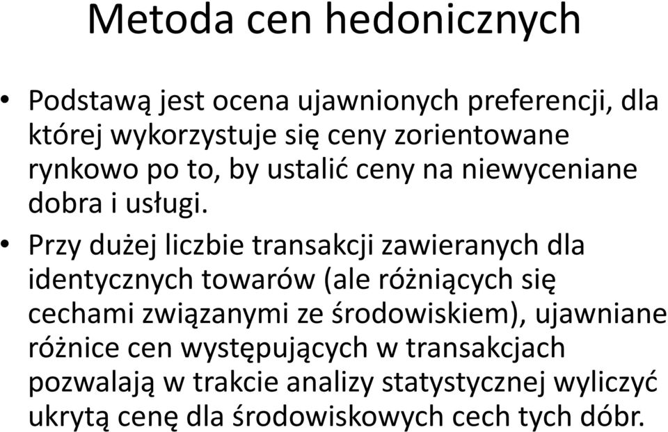 Przy dużej liczbie transakcji zawieranych dla identycznych towarów (ale różniących się cechami związanymi ze