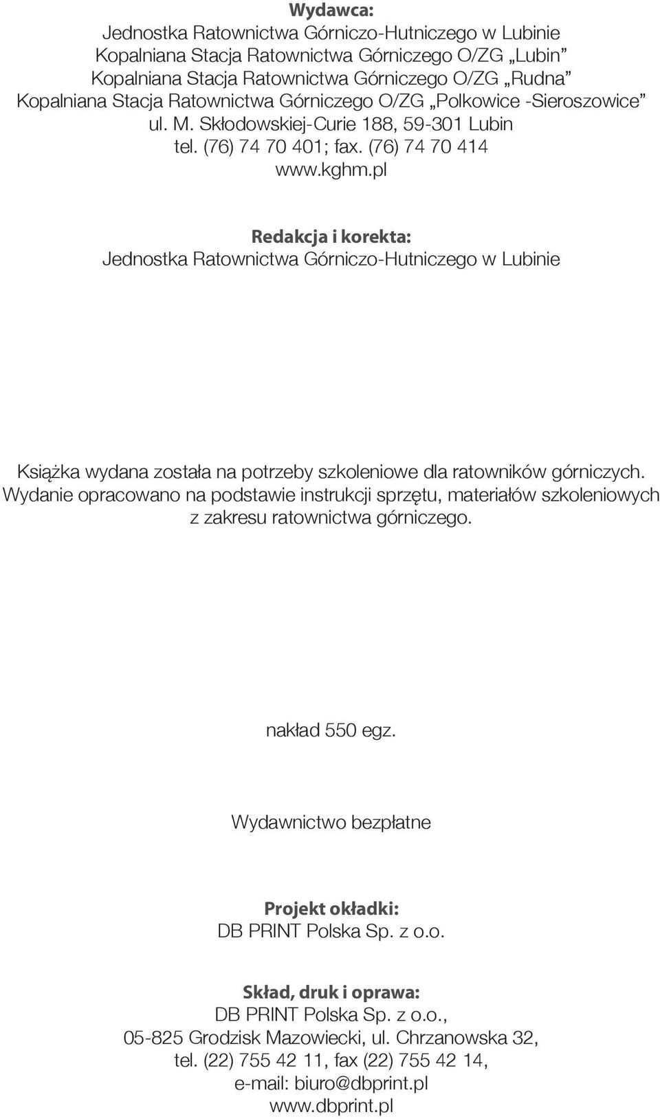 pl Redakcja i korekta: Jednostka Ratownictwa Górniczo-Hutniczego w Lubinie Książka wydana została na potrzeby szkoleniowe dla ratowników górniczych.