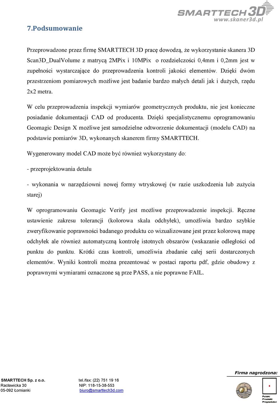 W celu przeprowadzenia inspekcji wymiarów geometrycznych produktu, nie jest konieczne posiadanie dokumentacji CAD od producenta.