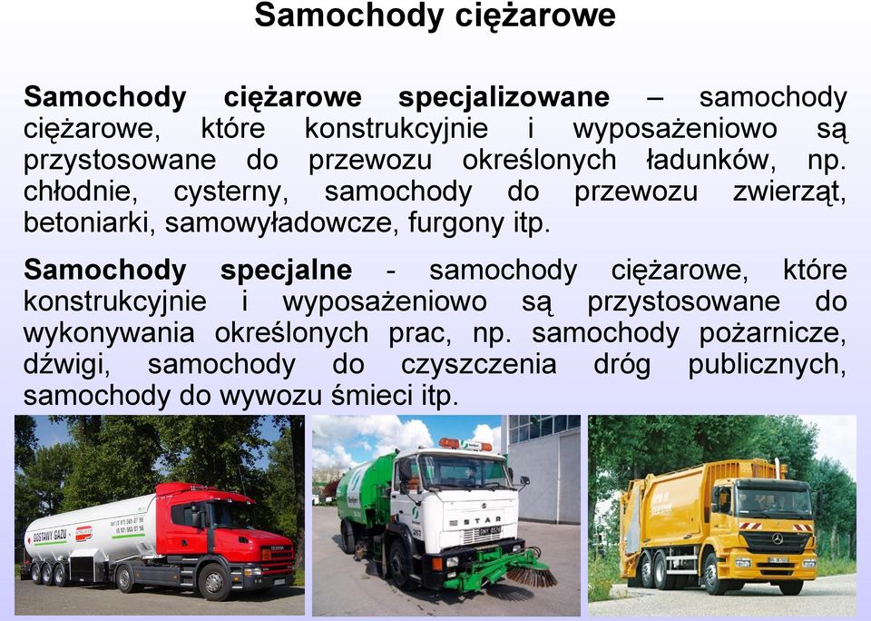 chłodnie, cysterny, samochody do przewozu zwierząt, betoniarki, samowyładowcze, furgony itp.