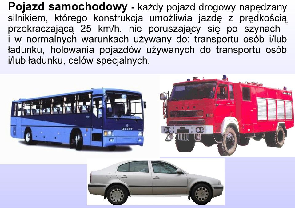 poruszający się po szynach i w normalnych warunkach używany do: transportu