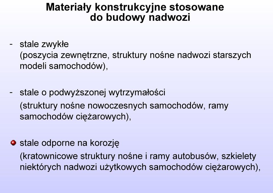 (struktury nośne nowoczesnych samochodów, ramy samochodów ciężarowych), stale odporne na korozję