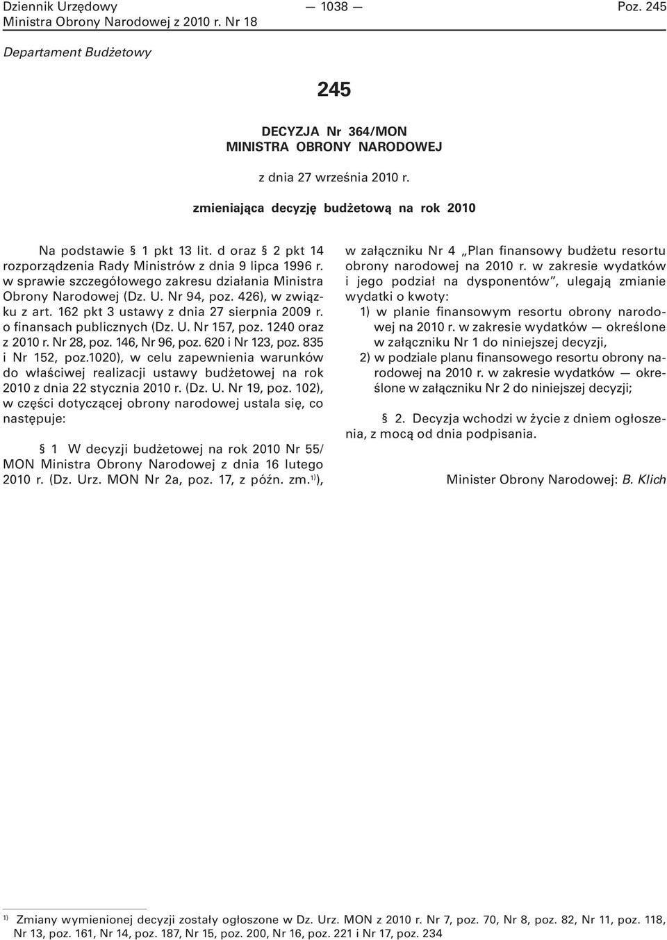 162 pkt 3 ustawy z dnia 27 sierpnia 2009 r. o finansach publicznych (Dz. U. Nr 157, poz. 1240 oraz z 2010 r. Nr 28, poz. 146, Nr 96, poz. 620 i Nr 123, poz. 835 i Nr 152, poz.