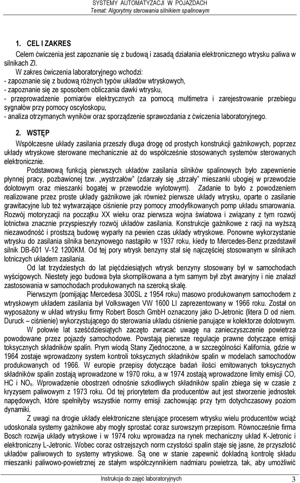 elektrycznych za pomocą multimetra i zarejestrowanie przebiegu sygnałów przy pomocy oscyloskopu, - analiza otrzymanych wyników oraz sporządzenie sprawozdania z ćwiczenia laboratoryjnego. 2.