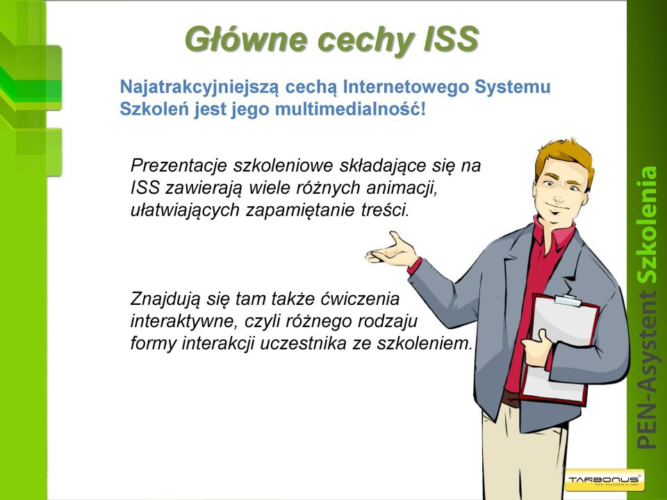 Prezentacje szkoleniowe składające się na ISS zawierają wiele różnych animacji,