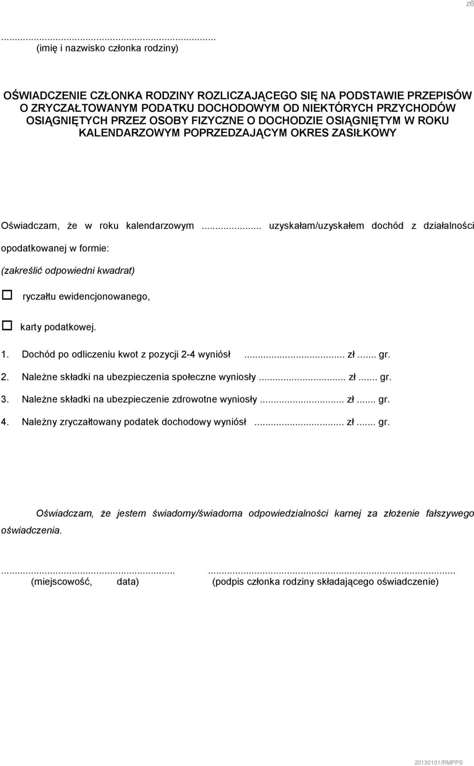 .. uzyskałam/uzyskałem dochód z działalności opodatkowanej w formie: (zakreślić odpowiedni kwadrat) ryczałtu ewidencjonowanego, karty podatkowej. 1.