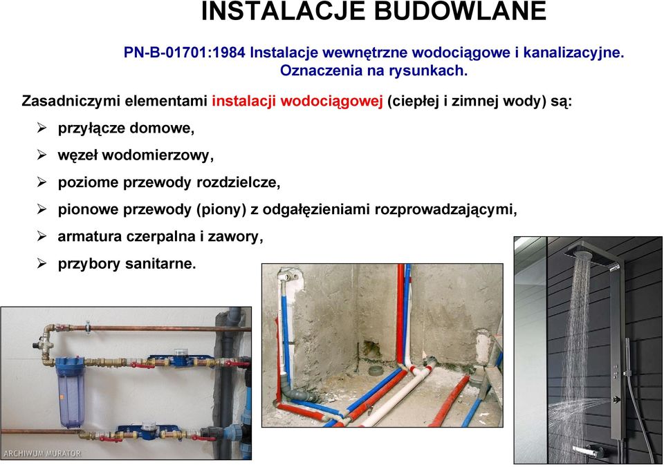 odgałęzieniami rozprowadzającymi, armatura czerpalna i zawory, przybory sanitarne.