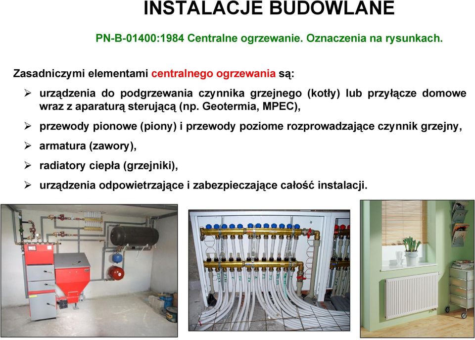 Geotermia, MPEC), przewody pionowe (piony) i przewody poziome rozprowadzające czynnik