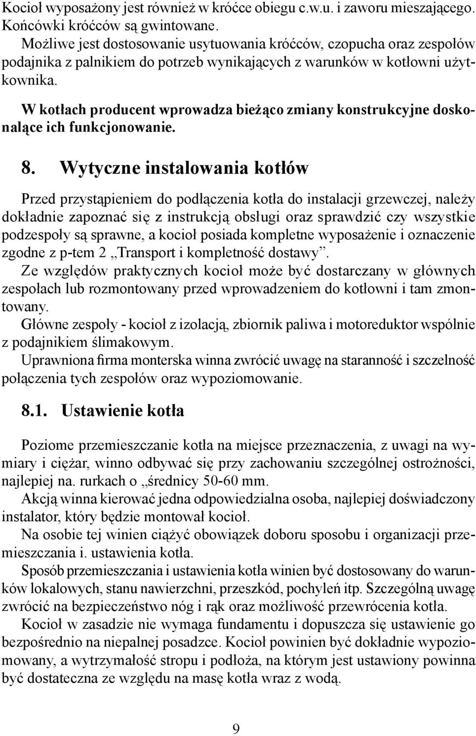 W kotłach producent wprowadza bieżąco zmiany konstrukcyjne doskonalące ich funkcjonowanie. 8.
